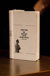 Björn Kern: „Das erotische Talent meines Vaters“ Björn Kern: „Das erotische Talent meines Vaters“