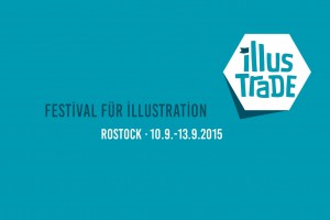Illustrade Festival der Illustration in Rostock 2015 Illustrade Festival der Illustration in Rostock 2015